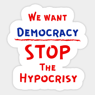 We Want Democracy Sticker